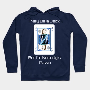 I May Be a Jack But I'm Nobody's Pawn (White Text) Hoodie